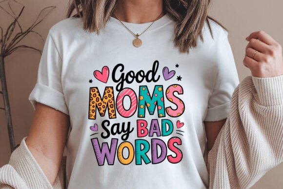 Good Moms Say Bad Words SVG: A Bold Graphic for Crafts and Branding
