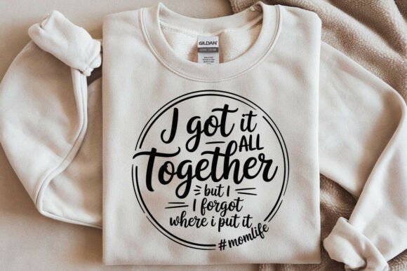 I Got It All Together SVG File Mom Life – A Brand Designer’s Take