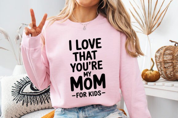 I Love That You Are My Mom for Kids SVG – A Heartfelt Design Asset for Crafts and Graphics