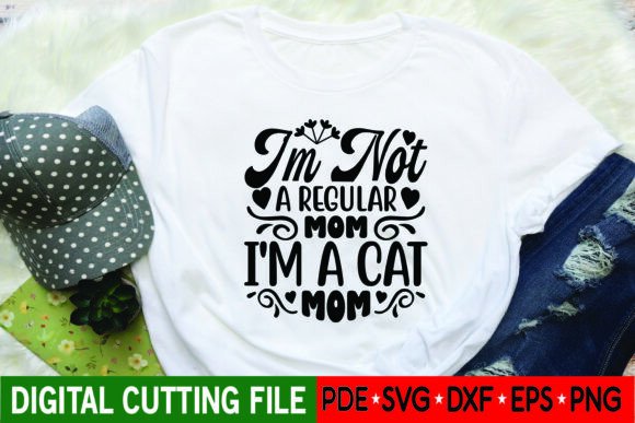 I’m Not a Regular Mom, I’m a Cat Mom – SVG Design for Crafts and Graphics