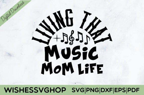 Living That Music Mom Life SVG PNG for Crafts and Graphics