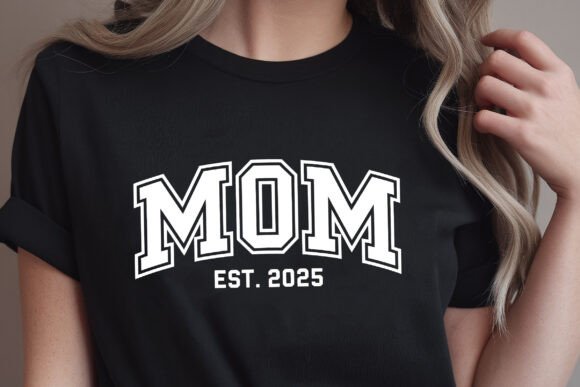 Mom Est 2025 T-Shirt SVG for Crafts and Graphics Projects