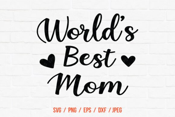 Mother’s Day SVG for Crafts and Graphics: A Designer’s Take on “Best Mom”