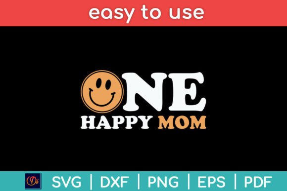 One Happy Mom 1st Birthday SVG Design for Crafts and Graphics
