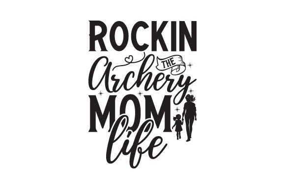 Rockin’ the Archery Mom Life: A Graphic Design Asset for Crafts and Branding