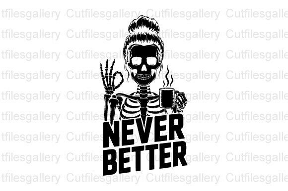 Skeleton Mom Coffee SVG, Never Better Graphics and Crafts Review
