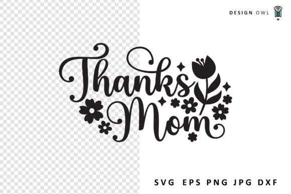 Thanks Mom - Mother’s Day SVG for Crafts and Graphics