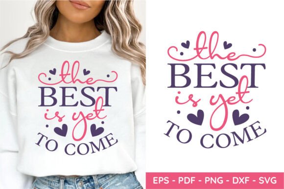 The Best is Yet to Come SVG: A Graphic Design Asset for Crafts and Mom Life Brands