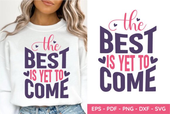 The Best is Yet to Come SVG for Crafts and Graphics