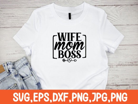 Wife, Mom, Boss SVG Design: A Powerful Graphics Asset for Crafts and Content Creators